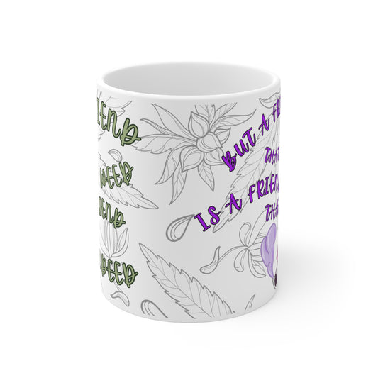 Stoner bestie mug- Funny cannabis mug for bestie - A friend with weed is a friend indeed mug - marijuana gift for bestie